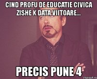 cind profu de educatie civica zishe k data viitoare... precis pune 4