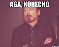 aga, konecno 