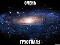 очень грустная:(