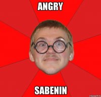 angry sabenin