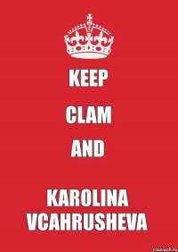 Keep Clam and Karolina VCahrusheva