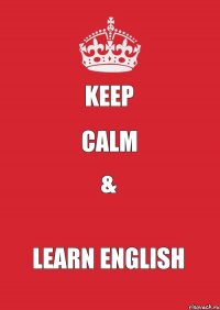 KEEP CALM & LEARN ENGLISH