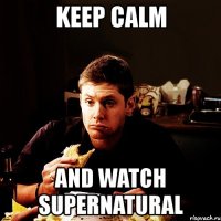 keep calm and watch supernatural