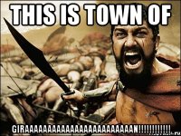 this is town of giraaaaaaaaaaaaaaaaaaaaaaaan!!!