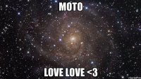 moto love love <3