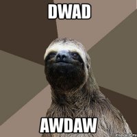 dwad awdaw