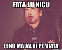 fata lu nicu cind ma jalui pe viata