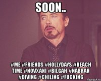 soon.. #me #friends #hollydays #beach time #novxani #bilgah #nabran #diving #chiling #fucking