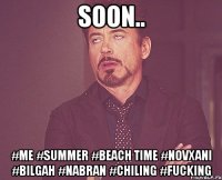 soon.. #me #summer #beach time #novxani #bilgah #nabran #chiling #fucking