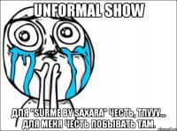 unformal show для "surme by saxara" честь, тпууу... для меня честь побывать там.