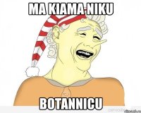 ma kiama niku botannicu