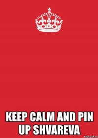  keep calm and pin up shvareva