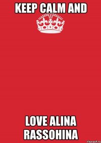 keep calm and love alina rassohina