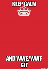 keep calm and wwe/wwf gif