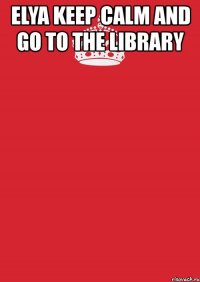 elya keep calm and go to the library 