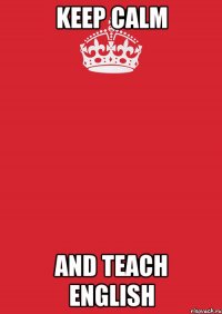 keep calm and teach english