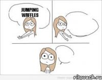 Jumping Waffles  