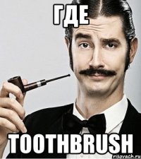 где toothbrush