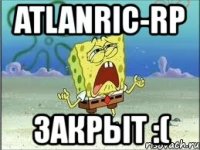 atlanric-rp закрыт :(