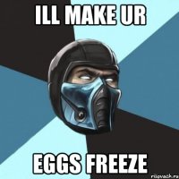 ill make ur eggs freeze