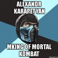 alexandr karapetyan mking of mortal kombat