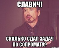 славич! сколько сдал задач по сопромату?