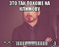 это так похоже на климову ^-^:***))))))!!!))))))):***;)