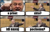 o privet shto? idi naxuj pochemu?