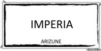 IMPERIA ARIZUNE