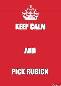 Keep Calm  And Pick Rubick