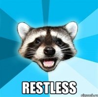  restless