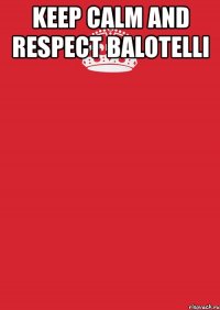 keep calm and respect balotelli 