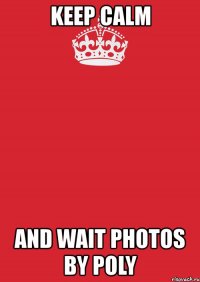 keep calm and wait photos by poly