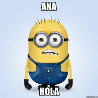 ana hola