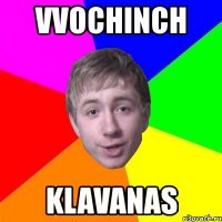 vvochinch klavanas