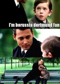 I'm borussia dortmund fan  