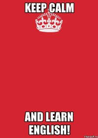 keep calm and learn english!