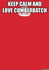 keep calm and love cumberbatch 