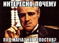 интересно, почему под mafia2 нет репостов?