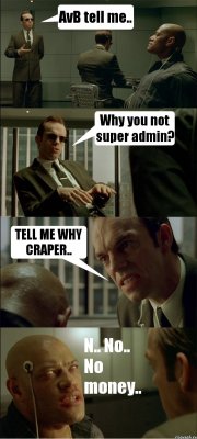 AvB tell me.. Why you not super admin? TELL ME WHY CRAPER.. N.. No.. No money..