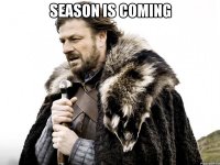 season is coming 