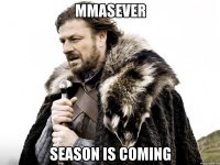 mmasever season is coming