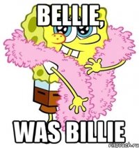 bellie, was billie