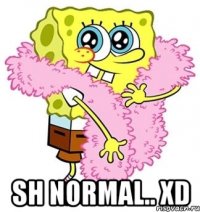  sh normal.. xd