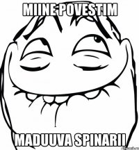 miine povestim maduuva spinarii