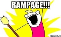 rampage!!! 