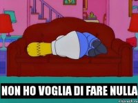 non ho voglia di fare nulla