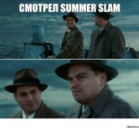 Смотрел Summer slam 