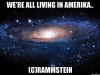 we're all living in amerika.. (с)rammstein