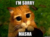 i'm sorry masha